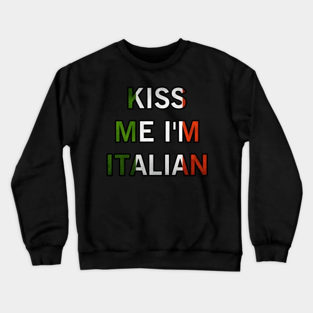 Irish Kiss Me I'm Italian St Patrick's Day Crewneck Sweatshirt by r.abdulazis